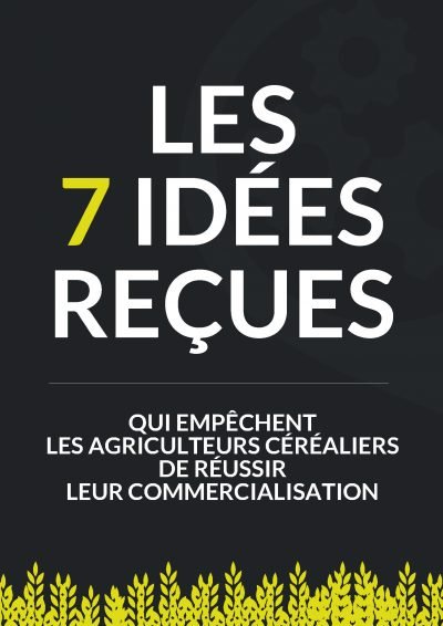 PDF Les 7 idees recues – PiloterSaFerme_Page_1 Découvrez les 7 idées reçues qui vous empêchent de réussir votre commercialisation